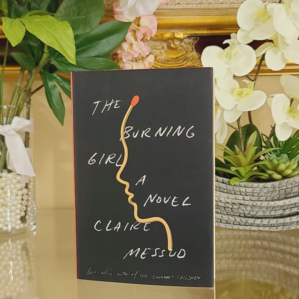 The Burning Girl: A Novel by Claire Messud (2017 H